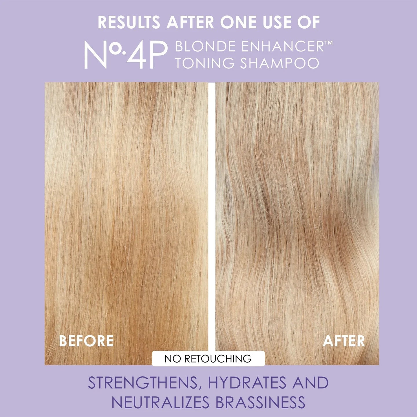 No.4P Blonde Enhancer Toning Shampoo -  which cleanses, tones, and repairs while keeping hair hydrated from roots to ends. 