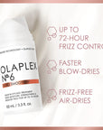 No. 6 Bond Smoother  - Conditions and strengthens without adding hold or excess weight. It will speed up blow dry time while smoothing.